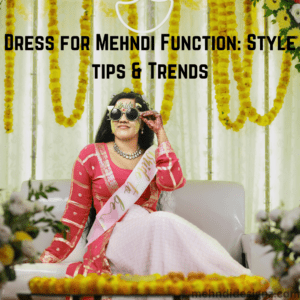 Dress for Mehndi Function _ Style tips & Trends