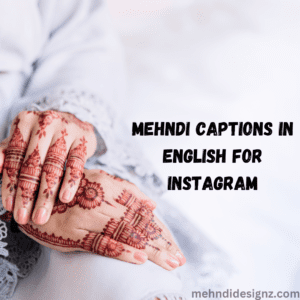 Mehndi Captions for Instagram in English