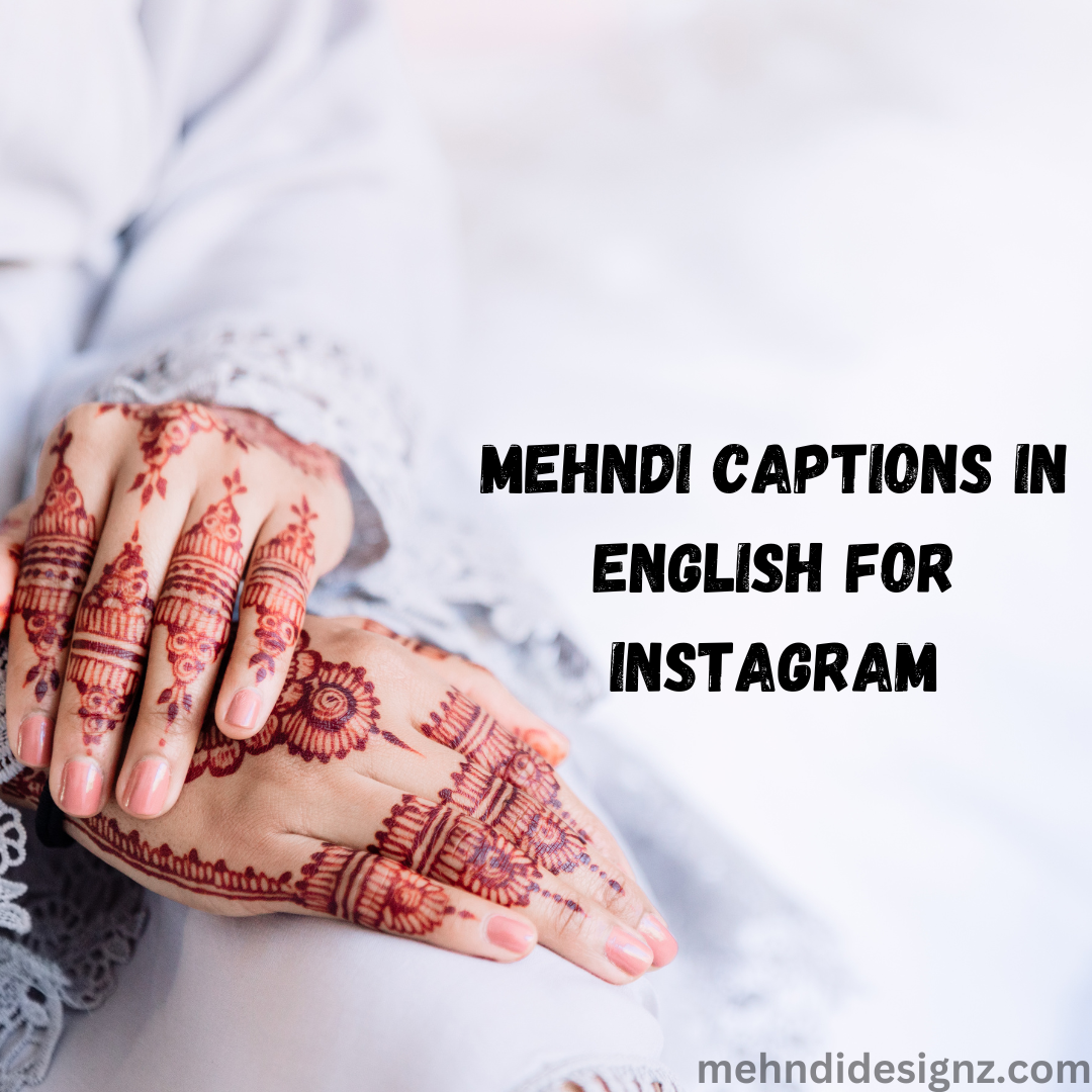 Mehndi Captions for Instagram in English